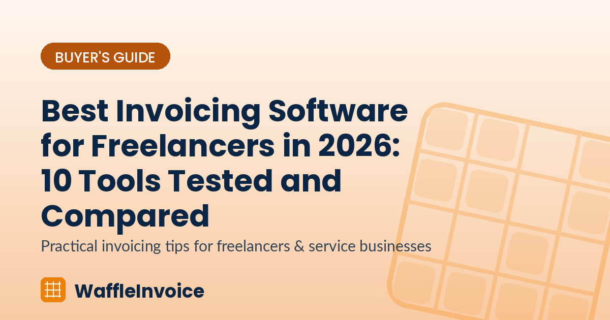 Best Invoicing Software for Freelancers in 2026: 10 Tools Tested and Compared