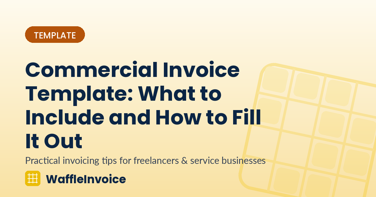 Commercial Invoice Template: What to Include and How to Fill It Out