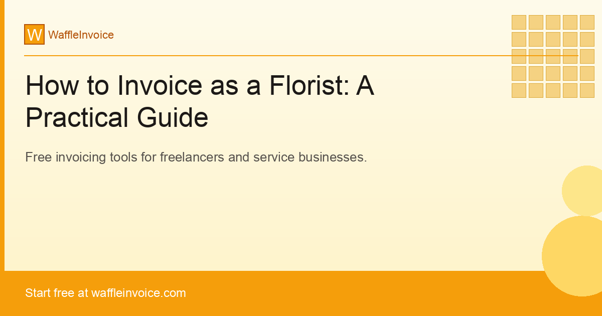 How to Invoice as a Florist: A Practical Guide