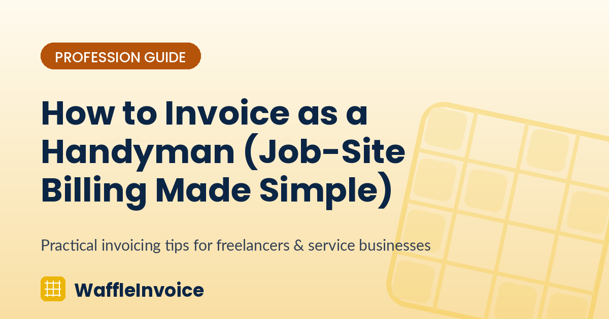 How to Invoice as a Handyman (Job-Site Billing Made Simple)
