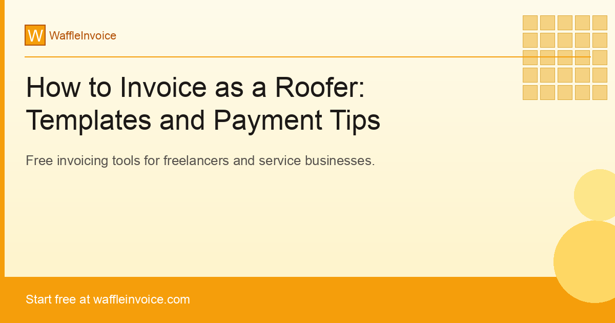 How to Invoice as a Roofer: Templates and Payment Tips