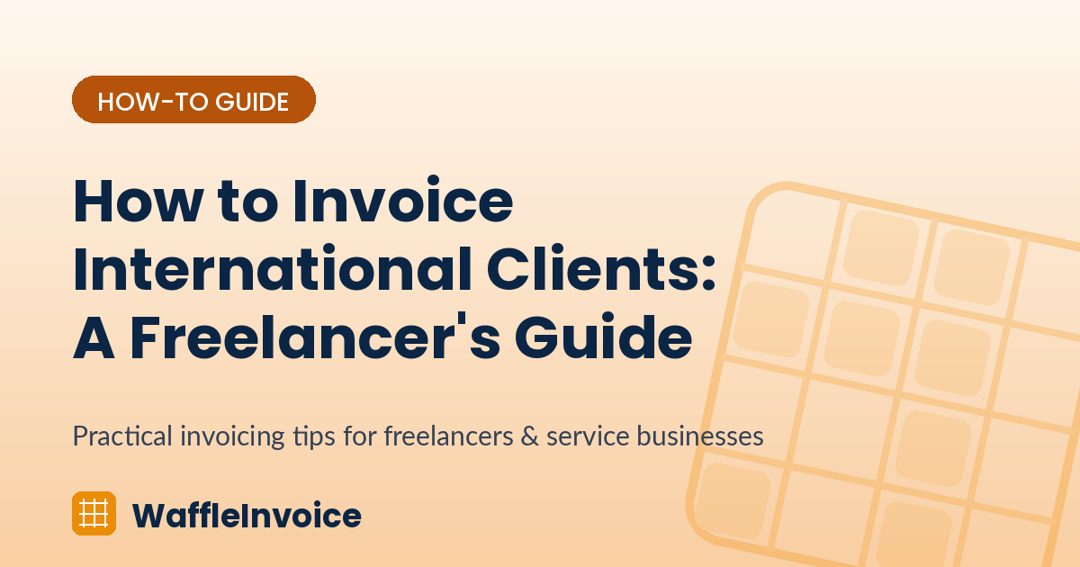 How to Invoice International Clients: A Freelancer's Guide