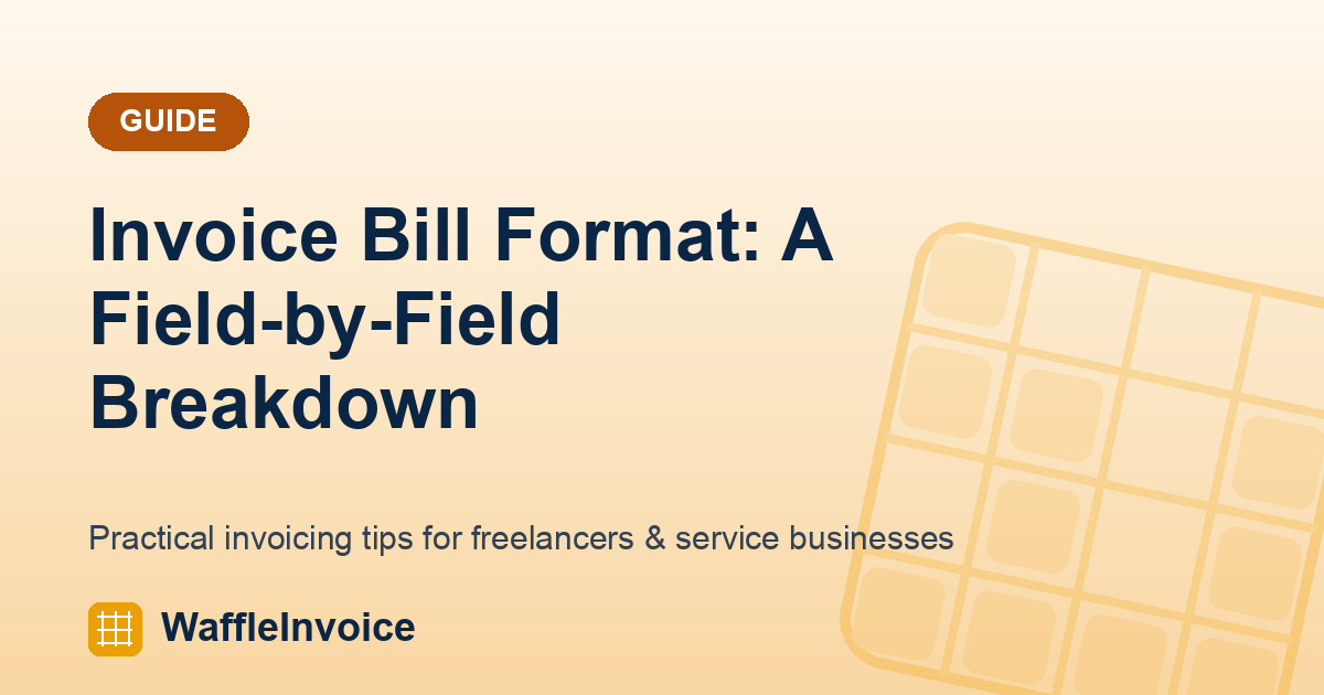 Invoice Bill Format: A Field-by-Field Breakdown (Free Template)
