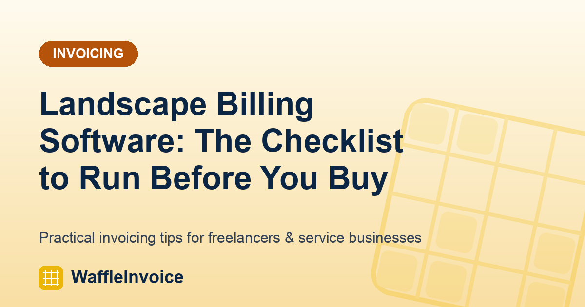 Landscape Billing Software: The Checklist to Run Before You Buy