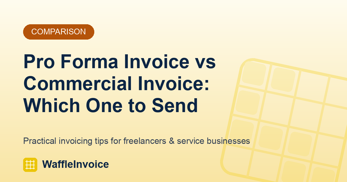 Pro Forma Invoice vs Commercial Invoice: Which One to Send