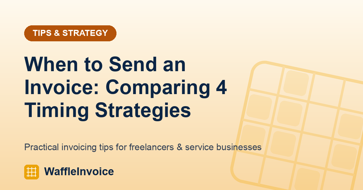 When to Send an Invoice: Comparing 4 Timing Strategies